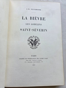 LA BIEVRE . LES GOBELINS. SAINT SEVERIN. . HUYSMANS Joris-Karl