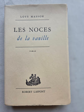 LES NOCES DE LA VANILLE . Roman. . MASSON Loÿs