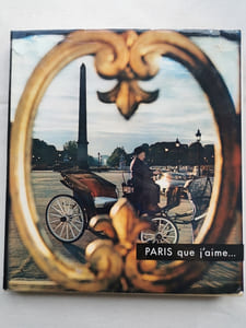 PARIS QUE J'AIME... Présenté par Marcel AYME. Légendé par Antoine Blondin.