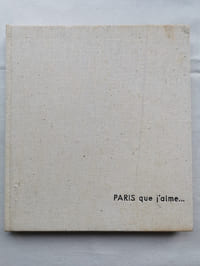 PARIS QUE J'AIME... Présenté par Marcel AYME. Légendé par Antoine Blondin.