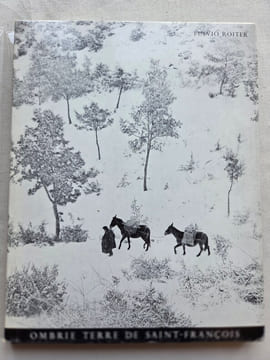 OMBRIE. Terre de Saint François. Avec un choix de Fioretti et le cantique des créatures de Saint François. Photographies de Fulvio Roïter. Texte et ...