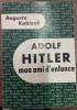Adolf Hitler mon ami d'enfance. KUBIZEK (Auguste)
