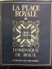 La place royale 18. Dominique de Roux. 