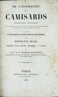 De l'inspiration des camisards. Recherches nouvelles sur les phénomènes extraordinaires observés parmi les protestants des Cévennes à la fin du XVIIe et au commencement du XVIIIe siècle, pour servir à l'intelligence de certaines manifestations modernes. Précédé d'une lettre adressée à l'auteur par le T. R. P. Ventura de Raulica.