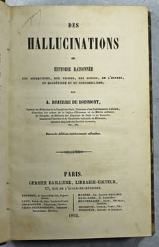 Des hallucinations ou histoire raisonnée des apparitions, des visions, des songes, de l'extase, du magnétisme et du somnambulisme.. BRIERRE DE ...