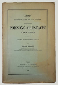 Noms scientifiques et vulgaires des principaux poissons & crustacés d'eau douce, suivis d'un index bibliographique.