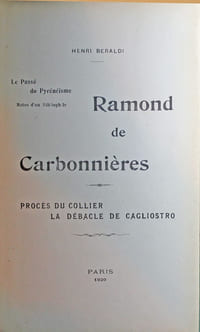 Le passé du pyrénéisme. Notes d'un bibliophile. Ramond de Carbonnières. Procès du collier. La débâcle de Cagliostro.