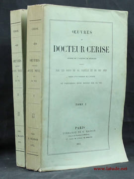 Oeuvres du docteur Cerise : membre de l'académie de médicine ; publiées par les soins de sa famille et de ses amis.. CERISE, Laurent