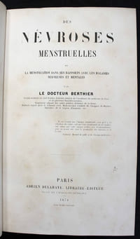 Des névroses menstruelles ou la menstruation dans ses rapports avec les maladies nerveuses et mentales.