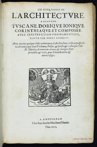 Les cinq rangs de l'architecture. A scavoir tuscane, dorique, ionique, corinthiaque et composée, avec l'instruction fondamentale faicte par Henry Hondius. Avec encores quelques belles ordonnances d'architecture, mises en perspective, inventées par Jean Vredeman Frison & son fils, & taillées par le dit H. Hondius, de nouveau reveues & corrigées, fort serviables & utiles pour la fortification & autres usages.