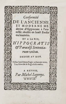 Conformité de l'ancienne et moderne médecine d'Hippocrate à Paracelse, divisée en huit pauses ou journées. Et à la fin, Hippocratis et Paracelsi ...