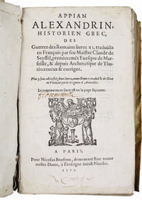 Appian Alexandrin, historien grec, des Guerres des Romains livres XI. Traduicts en françois par feu Maistre Claude Seyssel, premierement Evesque de Marseille, & depuis Archevesque de Thurin : reveuz & corrigéz. Plus y sont adioustez deux livres, nouvellement traduicts de Grec en François par le Seigneur d'Avenelles.