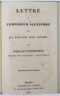 Lettre à l'Empereur Alexandre sur la traite des noirs par William Wilberforce membre du parlement britannique.