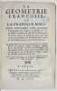 La g&eacute;om&eacute;trie fran&ccedil;aise, ou pratique ais&eacute;e pour apprendre sans maistre l'arpentage des figures accessibles & inaccessibles, mesures & toisez des ...