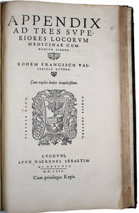 Loci medicine communes, tribus libris digesti. Quibus accessit appendix, universa complectens ea , que ad totius operis integritatem deesse videbantur. Cum triplici indice, videlicet capitum totius operis, dibiorum, seu quaestionum medicinalium, et demum eorum, quae toto opere notatu digniora habentur.