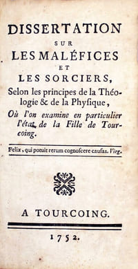Dissertation sur les maléfices et les sorciers, selon les principes de la théologie et de la physique où l'on examine en particulier l'état de la fille de Tourcoing.