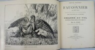 Manuel pratique du fauconnier au XIXè Siècle contenant tout ce qu'il faut savoir pour dresser les faucons et autours à la chasse au vol des perdreaux, ...