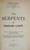 Les serpents de Franche-Comt&eacute;, description, habitat, reproduction, venin, chasse, vie en captivit&eacute;, l&eacute;gendes suivis dune br&egrave;ve &eacute;tude des l&eacute;zards.. ...