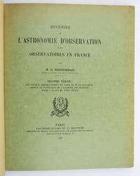 Histoire de l'astronomie dobservation et des observatoires en France. Seconde partie : Les anciens observatoires de Paris et de sa banlieue, depuis la fondation de l'Académie de sciences jusqu'à la fin du XVIIIe siècle.