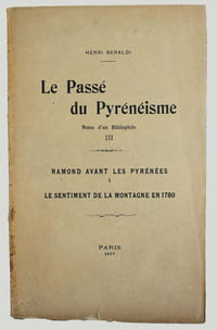 Le passé du pyrénéisme. Notes d'un bibliophile. Ramond avant les Pyrénées, 2. Le sentiment de la montagne en 1780.