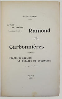 Le passé du pyrénéisme. Notes d'un bibliophile. Ramond de Carbonnières. Procès du collier. La débâcle de Cagliostro.