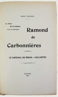 Le passé du pyrénéisme. Notes d'un bibliophile. Ramond de Carbonnières. Le cardinal de Rohan, Cagliostro.