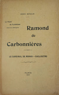 Le passé du pyrénéisme. Notes d'un bibliophile. Ramond de Carbonnières. Le cardinal de Rohan, Cagliostro.