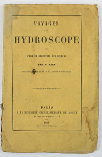 Voyages d'un hydroscope ou l'art de découvrir les sources. 