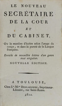 Le nouveau secrétaire de la cour et du cabinet, ou la manière d'écrire selon l'usage du temps, et dans la pureté de la Langue française. . LETTRES