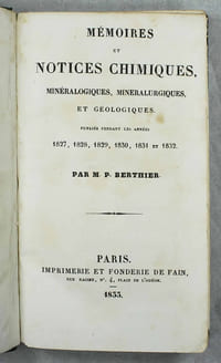 Mémoires et notices chimiques minéralogiques, minéralurgiques, et géologiques. Publiés pendant les années 1827, 1828, 1829, 1830, 1831 et 1832.