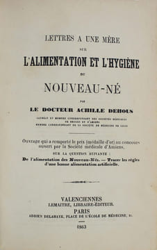 Lettres à une mère sur l'alimentation et l'hygiène du nouveau-né. Ouvrage qui a remporté la médaille d'or au concours ouvert par la Société médicale ...