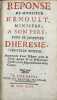 Réponse de Monsieur Renoult, ministre, à son père pour se justifier d'hérésie. Nouvelle édition augmentée d'une dispute entre le même auteur et un ...