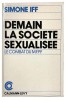 Demain la société sexualisée.. IFF (Simone) avec la collaboration de BESSE (Marcel) et IFF (Werner).