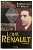 Louis Renault. Biographie.. [RENAULT]. CHADEAU (Emmanuel).