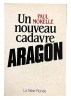 Aragon. Un nouveau cadavre.. [ARAGON]. MORELLE (Paul).