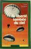 La Liberté tombée du ciel 1939-1945.. DEPLANTE (Henri).