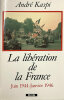 La Libération de la France. Juin 1944-janvier 1946. KASPI (André et autres auteurs).