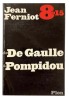 8 h 15 de De Gaulle à Pompidou.. [DE GAULLE]. FERNIOT (Jean).