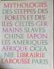MYTHOLOGIES DES STEPPES, DES FOR&Ecirc;TS ET DES &Icirc;LES. Celtes, Germains, Slaves, Ougro-Finnois, Chine, Japon, Les Am&eacute;riques, Afrique, Oc&eacute;anie, Sib&eacute;rie, ...