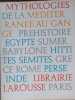MYTHOLOGIES de la m&eacute;diterran&eacute;e au gange. Pr&eacute;histoire, Egypte, Sumer, Babylone, Hittites, S&eacute;mites, Gr&egrave;ce, Rome, Perse, Inde. Grimal Pierre (sous la ...