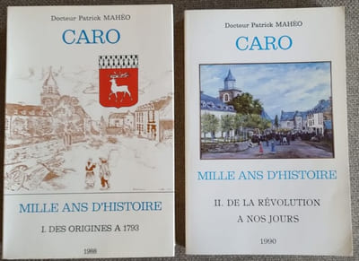 CARO. MILLE ANS D'HISTOIRE. Tome I : Des origines à 1793 - Tome II : De la Révolution à nos jours
