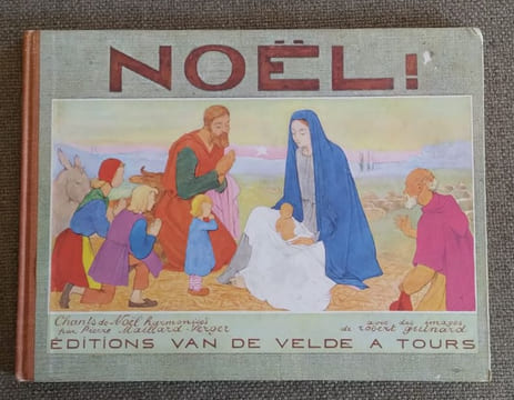 NOËL !. Maillard-Verger Pierre (Chants de Noël harmonisé par) / Guinard Robert (Images)