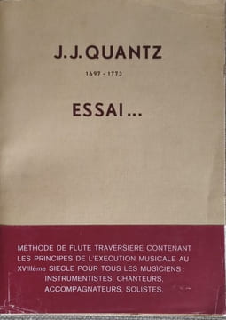 ESSAI. Méthode de flute traversière contenant les principes de l'exécution musicale au XVIIIème siècle pour tous les musiciens instrumentistes, ...