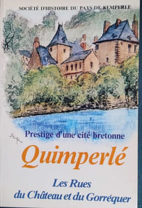 Prestige d'une cité bretonne, QUIMPERLE. Les rues du Château et du Gorréquer