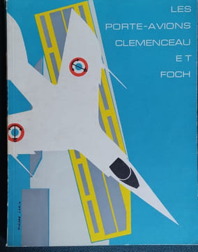 LES PORTE-AVIONS CLEMENCEAU ET FOCH. "INFORMATION PROPAGANDE FRANCAISE", revue trimestrielle N°1. MARINE NATIONALE