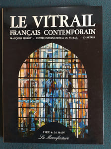 LE VITRAIL FRANCAIS CONTEMPORAIN - Centre International du Vitrail - Chartres