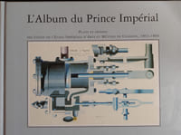  L'ALBUM DU PRINCE IMPÉRIAL . Plans et dessins des élèves de l'École Impériale d'Arts et Métiers de Châlons de 1863 à 1866  et réunis pour être offerts au Prince Impérial Napoléon-Eugène