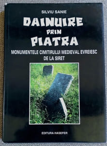 Dainuire Prin Piatra. Monumentele Cimitirului Medieval evreiesc de la siret