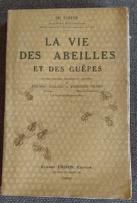 La vie des abeilles et des guêpes. Oeuvres choisies, groupées et annotées par Etienne Rabaud et François Picard