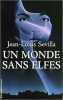 MONDE SANS ELFES. SEVILLA JEAN-LOUIS